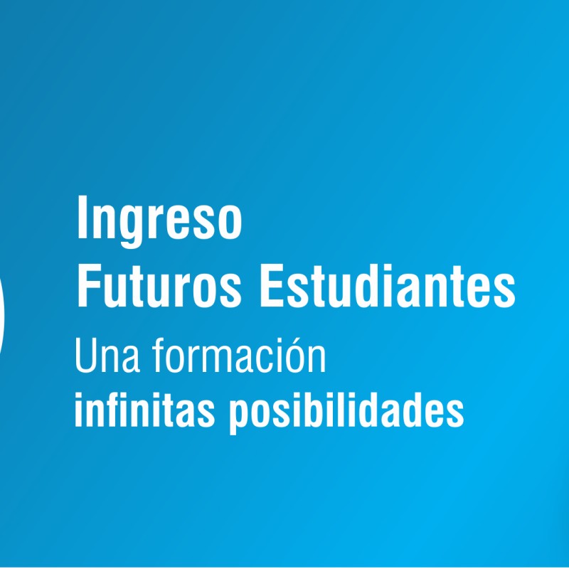 2025 Ingreso Futuros Estudiantes